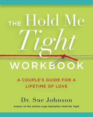 El libro de ejercicios Abrázame fuerte: Guía de pareja para una vida de amor - The Hold Me Tight Workbook: A Couple's Guide for a Lifetime of Love