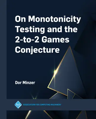 Pruebas de monotonicidad y la conjetura de los juegos 2 a 2 - On Monotonicity Testing and the 2-to-2 Games Conjecture