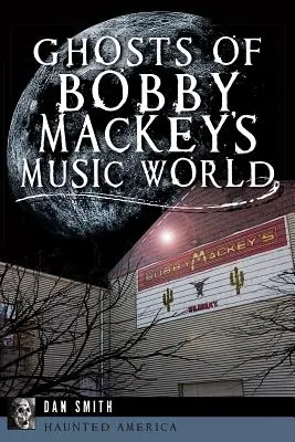 Los fantasmas del mundo musical de Bobby Mackey - Ghosts of Bobby Mackey's Music World