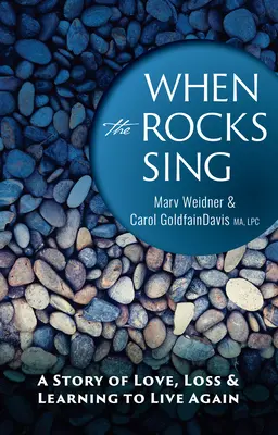 Cuando las rocas cantan: una historia de amor, pérdida y aprender a vivir de nuevo - When the Rocks Sing: A Story of Love, Loss, & Learning to Live Again