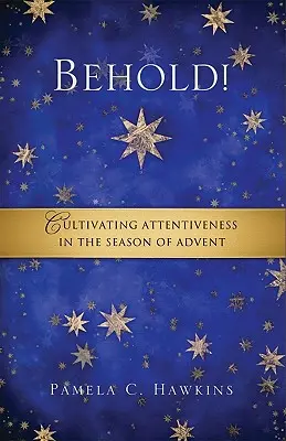 ¡Contemplad! Cultivar la atención en el tiempo de Adviento - Behold! Cultivating Attentiveness in the Season of Advent