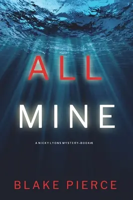 Todo mío (Un thriller de suspense del FBI de Nicky Lyons - Libro 1) - All Mine (A Nicky Lyons FBI Suspense Thriller-Book 1)