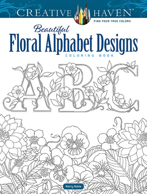 Creative Haven Libro para colorear con hermosos diseños alfabéticos florales - Creative Haven Beautiful Floral Alphabet Designs Coloring Book