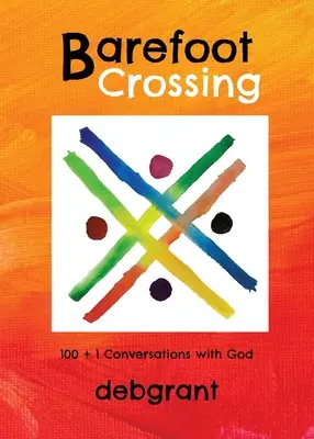 La travesía de los descalzos: 100+1 Conversaciones con Dios - Barefoot Crossing: 100+1 Conversations with God