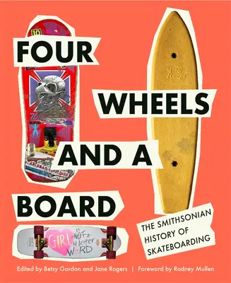 Cuatro ruedas y una tabla: La historia Smithsonian del monopatín - Four Wheels and a Board: The Smithsonian History of Skateboarding