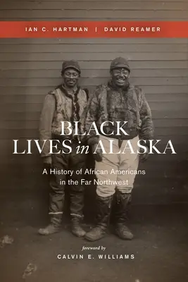 Vidas negras en Alaska: Una historia de afroamericanos en el lejano noroeste - Black Lives in Alaska: A History of African Americans in the Far Northwest