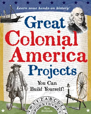 Grandes proyectos de la América colonial: Puedes construirlo tú mismo - Great Colonial America Projects: You Can Build Yourself