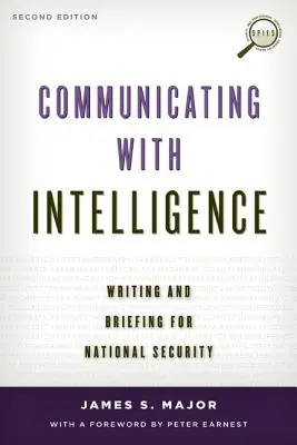 Comunicarse con Inteligencia: Redactar e informar para la seguridad nacional, segunda edición - Communicating with Intelligence: Writing and Briefing for National Security, Second Edition