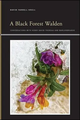 Un Walden de la Selva Negra: Conversaciones con Henry David Thoreau y Marlonbrando - A Black Forest Walden: Conversations with Henry David Thoreau and Marlonbrando