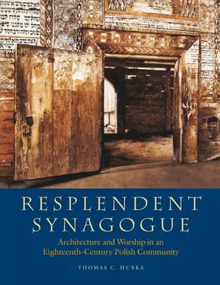 Sinagoga resplandeciente: Arquitectura y culto en una comunidad polaca del siglo XVIII - Resplendent Synagogue: Architecture and Worship in an Eighteenth-Century Polish Community