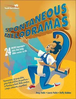 Melodramas espontáneos 2: Otras 24 obras improvisadas que dan vida a las historias bíblicas - Spontaneous Melodramas 2: 24 More Impromptu Skits That Bring Bible Stories to Life