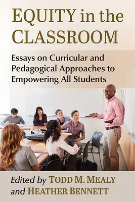 Equidad en el aula: Ensayos sobre enfoques curriculares y pedagógicos para capacitar a todos los alumnos - Equity in the Classroom: Essays on Curricular and Pedagogical Approaches to Empowering All Students