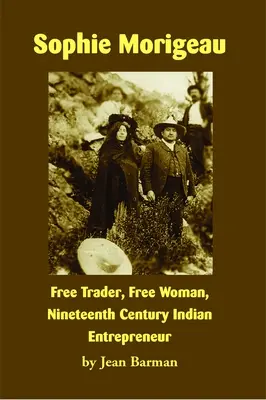 Sophie Morigeau: Comerciante libre, mujer libre, empresaria india del siglo XIX - Sophie Morigeau: Free Trader, Free Woman, Nineteenth Century Indian Entrepreneur