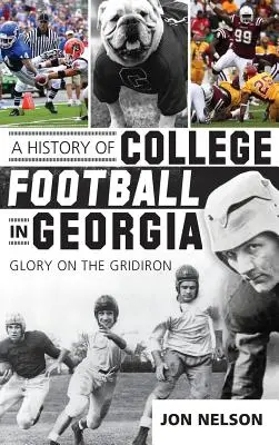 Historia del fútbol universitario en Georgia: Glory on the Gridiron - A History of College Football in Georgia: Glory on the Gridiron