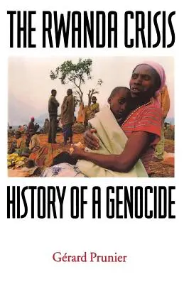 La crisis de Ruanda: Historia de un genocidio - The Rwanda Crisis: History of a Genocide