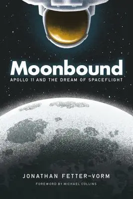 Moonbound: Apolo 11 y el sueño de los vuelos espaciales - Moonbound: Apollo 11 and the Dream of Spaceflight