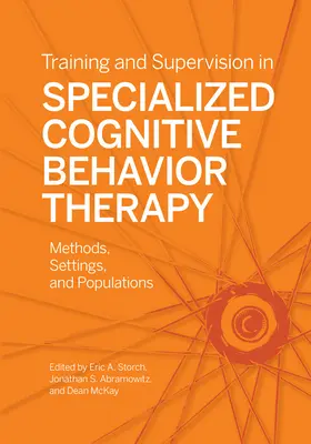 Formación y supervisión en terapia cognitivo-conductual especializada: Métodos, contextos y poblaciones - Training and Supervision in Specialized Cognitive Behavior Therapy: Methods, Settings, and Populations