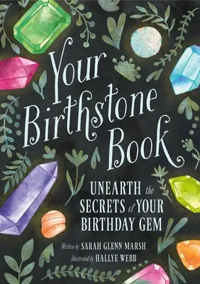 El libro de tu piedra de nacimiento: Descubre los secretos de la gema de tu cumpleaños - Your Birthstone Book: Unearth the Secrets of Your Birthday Gem