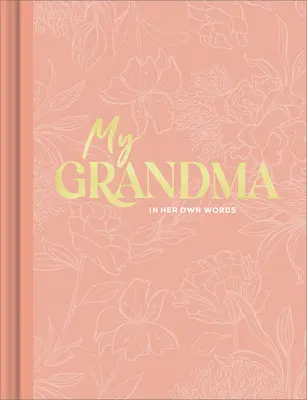 Mi abuela: Un diario de entrevistas para capturar las reflexiones en sus propias palabras - My Grandma: An Interview Journal to Capture Reflections in Her Own Words