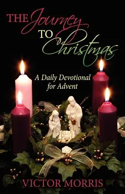 El viaje a la Navidad: Un devocionario diario para el Adviento - The Journey to Christmas: A Daily Devotional for Advent