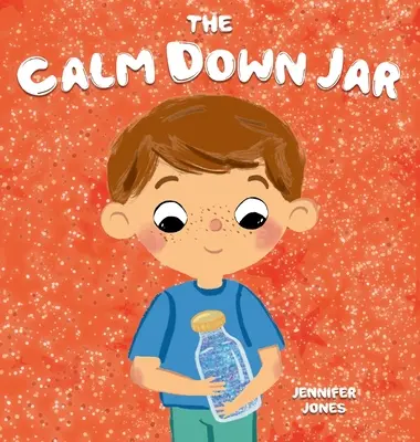 El tarro de la calma: Un libro socio-emocional, rimado y de lectura temprana para ayudar a calmar el enojo y la ansiedad. - The Calm Down Jar: A Social Emotional, Rhyming, Early Reader Kid's Book to Help Calm Anger and Anxiety