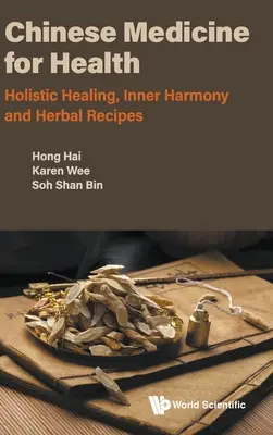 Medicina China para la Salud: Curación Holística, Armonía Interior y Recetas de Hierbas - Chinese Medicine for Health: Holistic Healing, Inner Harmony and Herbal Recipes