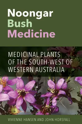 Noongar Bush Medicine: Plantas medicinales del suroeste de Australia Occidental - Noongar Bush Medicine: Medicinal Plants of the South-west of Western Australia