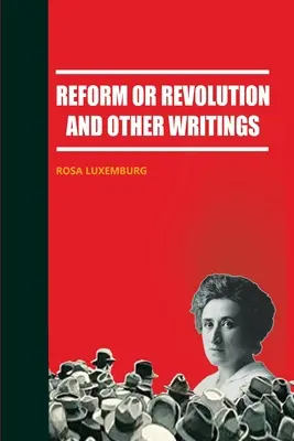 Reforma o revolución y otros escritos - Reform or Revolution and Other Writings