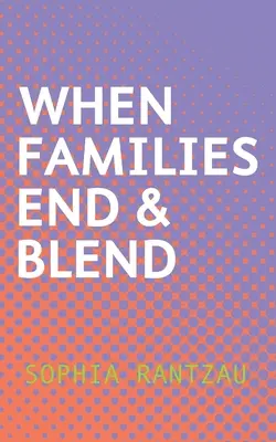 Cuando las familias se acaban y se mezclan - When Families End & Blend