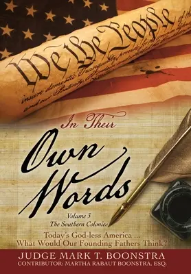 En sus propias palabras, volumen 3, Las colonias del Sur: La América sin Dios de hoy . . . ¿Qué pensarían nuestros padres fundadores? - In Their Own Words, Volume 3, The Southern Colonies: Today's God-less America . . . What Would Our Founding Fathers Think?