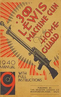 Ametralladora .300 Lewis para la Guardia Nacional Manual de 1940 - .300 Lewis Machine Gun for the Home Guard 1940 Manual