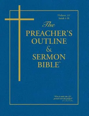 Bosquejo del Predicador & Biblia del Sermón - Vol. 23: Isaías (1-35): Versión Reina Valera - The Preacher's Outline & Sermon Bible - Vol. 23: Isaiah (1-35): King James Version