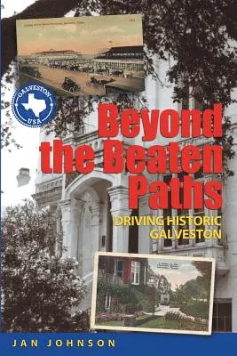 Más allá de los caminos trillados: Conducir por la Galveston histórica - Beyond the Beaten Paths: Driving Historic Galveston