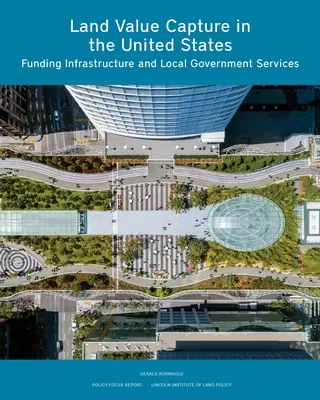 Captura del valor del suelo en Estados Unidos: Financiación de infraestructuras y servicios públicos locales - Land Value Capture in the United States: Funding Infrastructure and Local Government Services