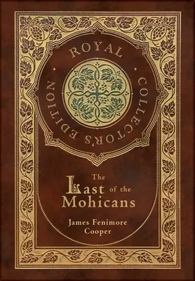 El último mohicano (Edición Real para coleccionistas) (Tapa dura laminada con sobrecubierta) - The Last of the Mohicans (Royal Collector's Edition) (Case Laminate Hardcover with Jacket)