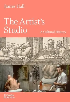 El estudio del artista: Una historia cultural - The Artist's Studio: A Cultural History