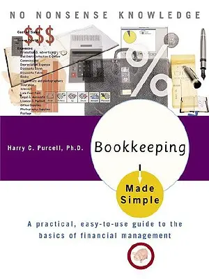 La contabilidad simplificada: Una guía práctica y fácil de usar sobre los fundamentos de la gestión financiera - Bookkeeping Made Simple: A Practical, Easy-To-Use Guide to the Basics of Financial Management