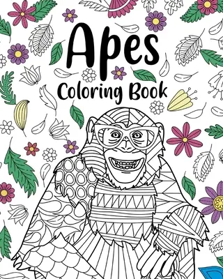 Libros para colorear de simios: Mandala Floral Páginas para colorear, Libro para colorear amantes de los animales, Los mejores regalos para los monos - Apes Coloring Books: Floral Mandala Coloring Pages, Animal Lovers Coloring Book, Best Gifts for Apes