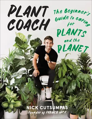 Entrenador de plantas: La guía del principiante para cuidar las plantas y el planeta - Plant Coach: The Beginner's Guide to Caring for Plants and the Planet