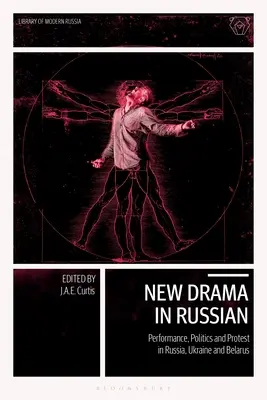 Nueva dramaturgia en ruso: Actuación, política y protesta en Rusia, Ucrania y Bielorrusia - New Drama in Russian: Performance, Politics and Protest in Russia, Ukraine and Belarus