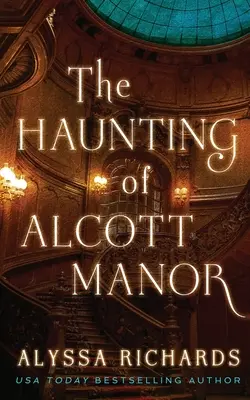 El embrujo de la mansión Alcott: Un gótico contemporáneo - The Haunting of Alcott Manor: A Contemporary Gothic