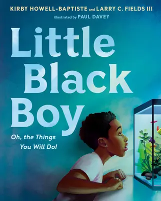 Little Black Boy: ¡Oh, the Things You Will Do! - Little Black Boy: Oh, the Things You Will Do!