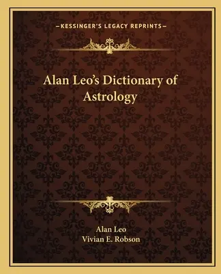 Diccionario Astrológico de Alan Leo - Alan Leo's Dictionary of Astrology