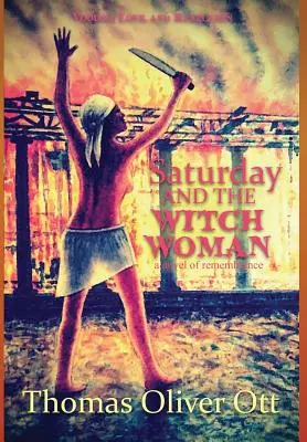 Sábado y la mujer bruja: una novela para el recuerdo - Saturday & the Witch Woman: a novel of remembrance