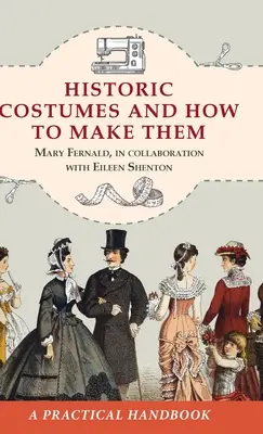 Trajes históricos y cómo confeccionarlos (Dover Fashion and Costumes) - Historic Costumes and How to Make Them (Dover Fashion and Costumes)