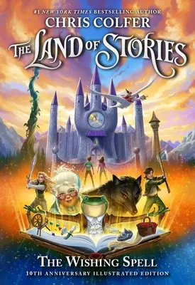 El país de los cuentos: El conjuro de los deseos: Edición Ilustrada 10º Aniversario - The Land of Stories: The Wishing Spell: 10th Anniversary Illustrated Edition