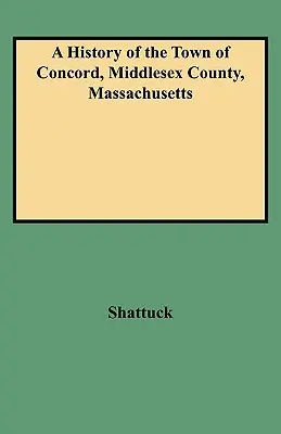 Historia de la ciudad de Concord, condado de Middlesex, Massachusetts - History of the Town of Concord, Middlesex County, Massachusetts