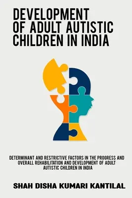 Factores determinantes y restrictivos en el progreso y la rehabilitación general y el desarrollo de niños autistas adultos en la India - Determinant and restrictive factors in the progress and overall rehabilitation and development of adult autistic children in India
