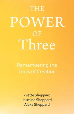 El poder de tres: Recordar las herramientas de la creación - The Power of Three: Remembering the Tools of Creation