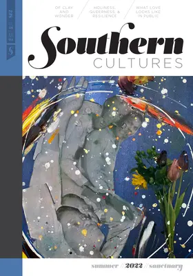 Culturas del Sur: The Sanctuary Issue: Volumen 28, Número 2 - Verano 2022 - Southern Cultures: The Sanctuary Issue: Volume 28, Number 2 - Summer 2022 Issue